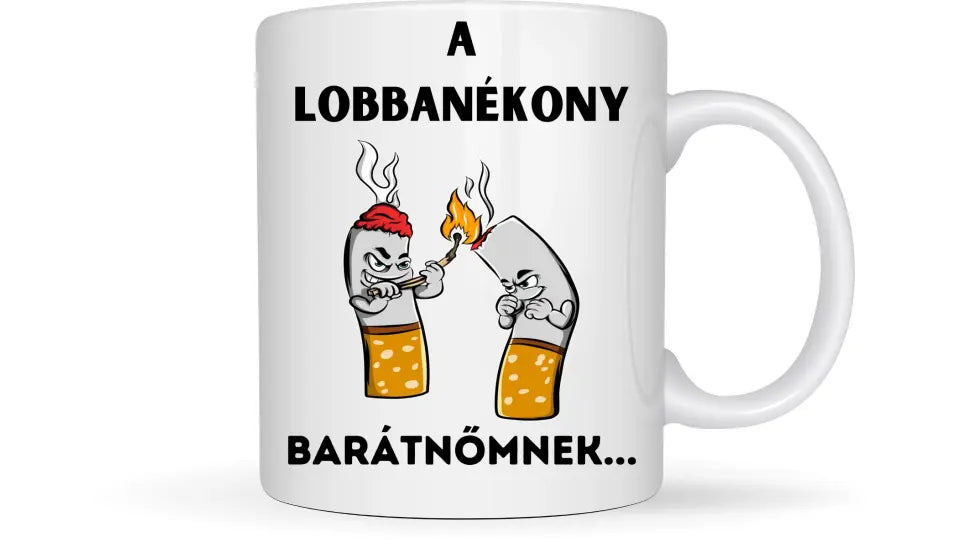 A lobbanékony barátnőmnek... - Egyedi vicces, humoros bögre