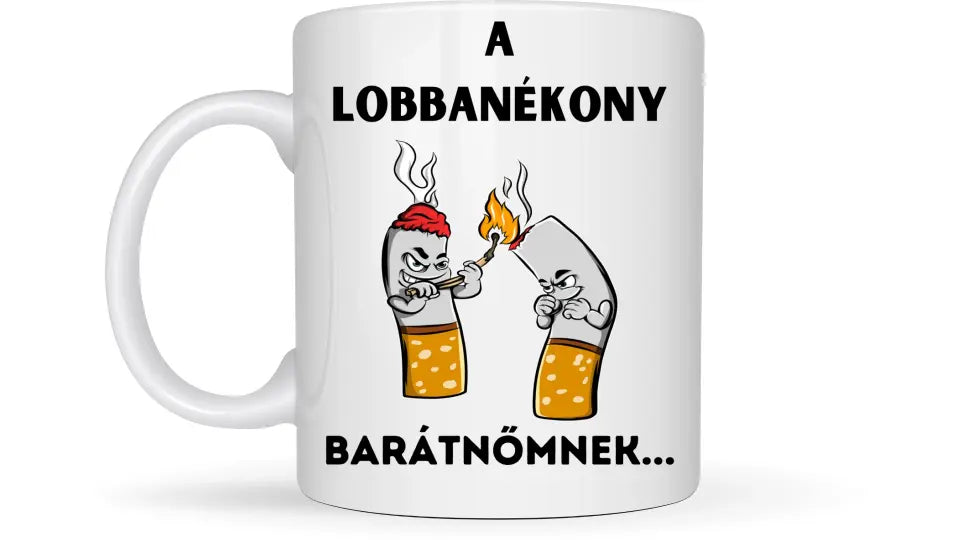 A lobbanékony barátnőmnek... - Egyedi vicces, humoros bögre