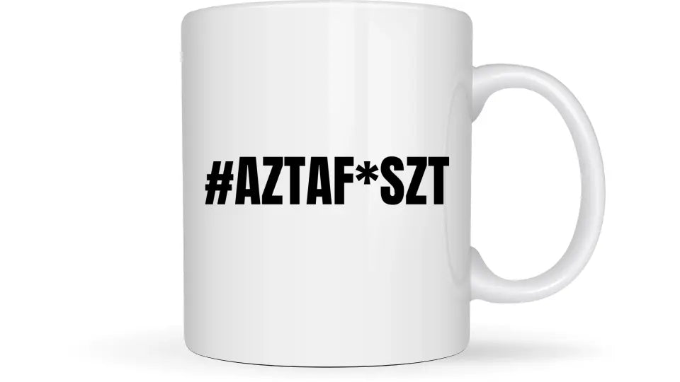 #AZTAF*SZT - Egyedi vicces, humoros bögre