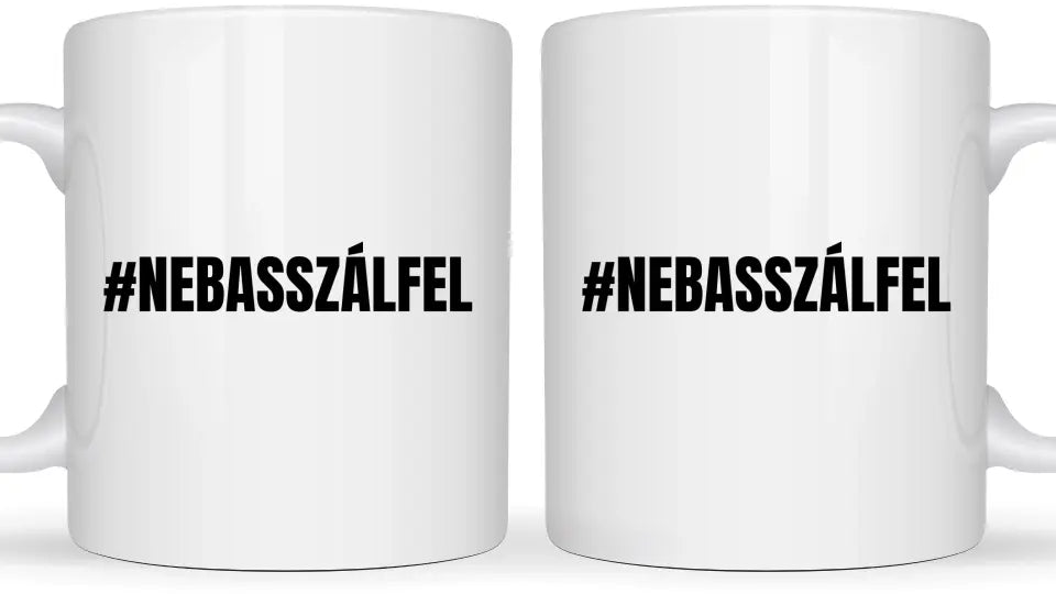 #NEBASSZÁLFEL - Egyedi vicces, humoros bögre