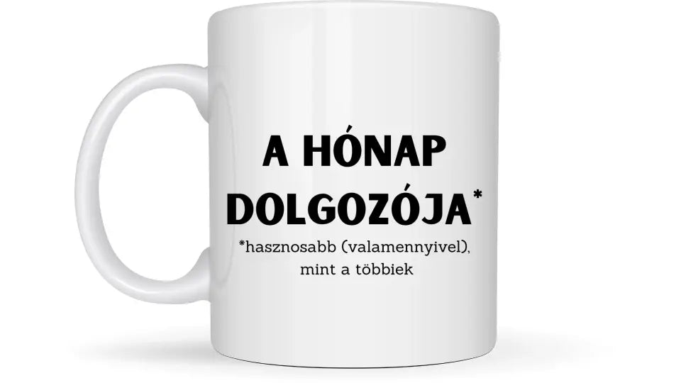 A hónap dolgozója ( hasznosabb valamennyivel ) - Egyedi vicces, humoros bögre