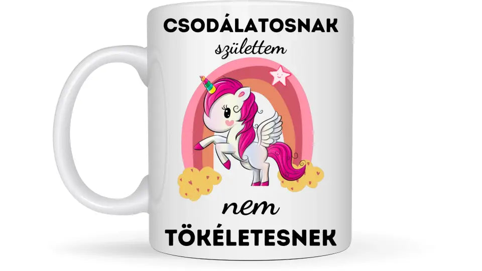 Csodálatosnak születtem, nem tökéletesnek - Egyedi vicces, humoros bögre