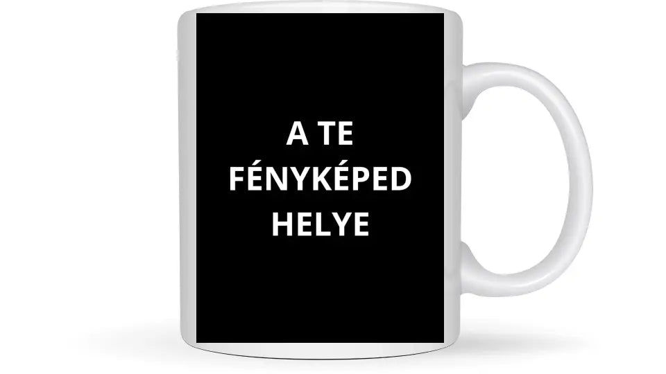 Egyedi saját fényképes bögre - Töltsd fel saját fényképedet!