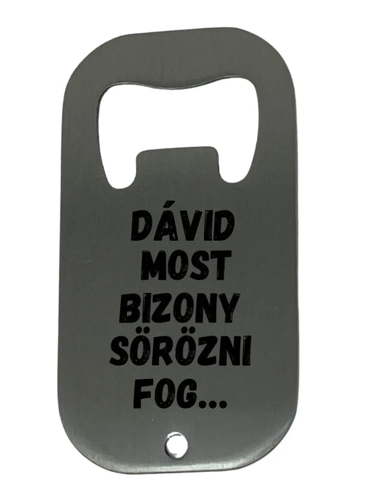 -Név- most bizony sörözni fog... - Egyedi személyre szabható sörnyitó.