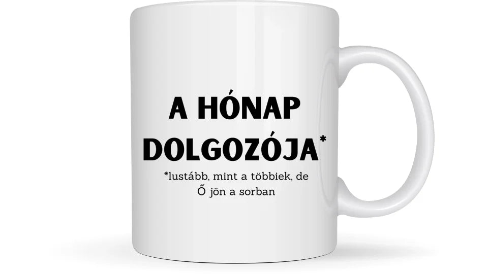 A hónap dolgozója ( lustább mint a többiek ) - Egyedi vicces, humoros bögre