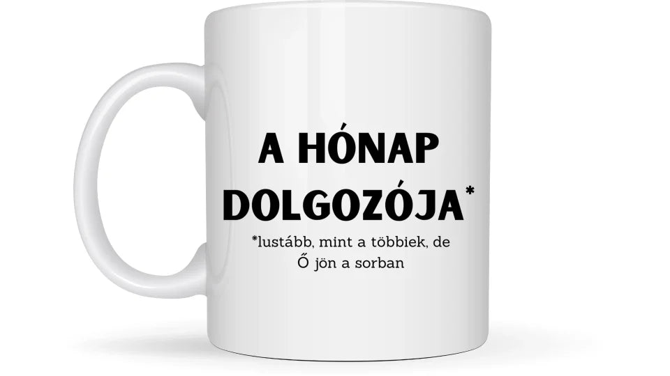 A hónap dolgozója ( lustább mint a többiek ) - Egyedi vicces, humoros bögre