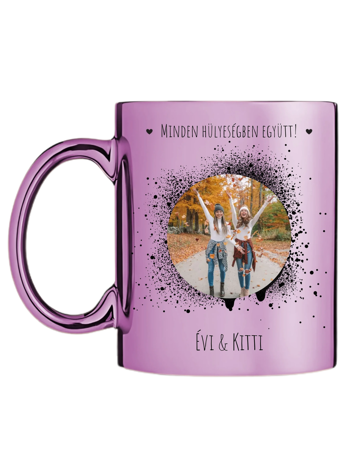 Minden hülyeségben együtt! - 1 fénykép - Saját fényképes bögre