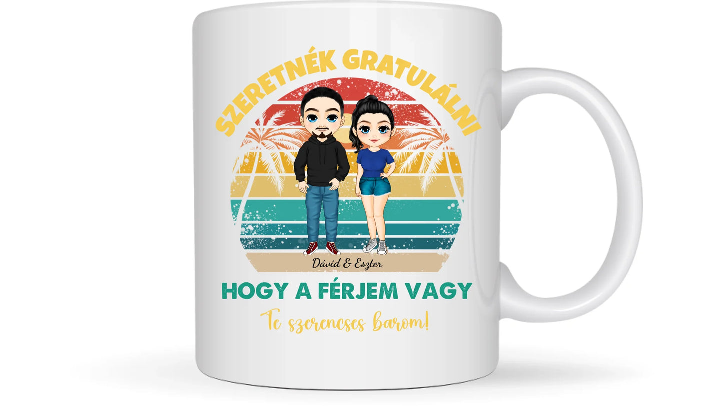 Szeretnék gratulálni, hogy a férjem vagy Te szerencsés barom! - Egyedi személyre szabott bögre