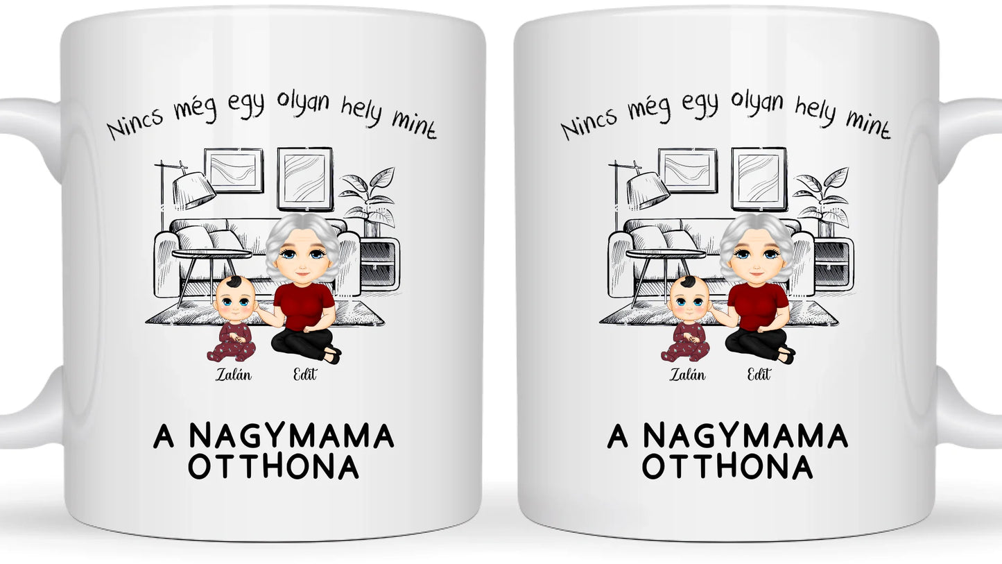 Nincs még egy olyan hely mint a Nagymama otthona - Egyedi személyre szabott bögre