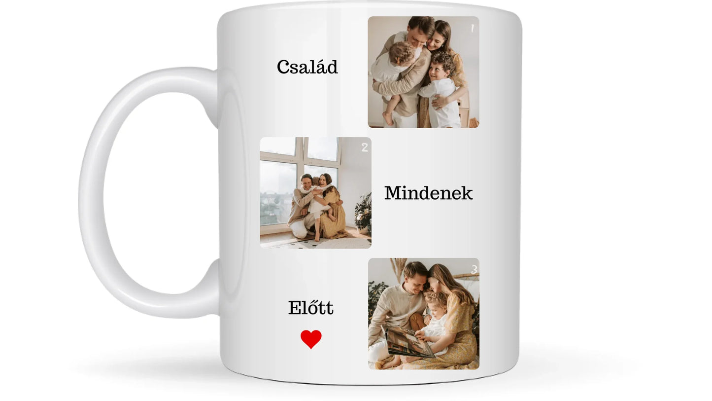Család mindenek előtt fotókollázs - Ajándék Családnak - Fényképes bögre