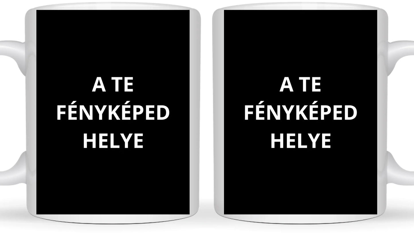 Egyedi saját fényképes bögre - Töltsd fel saját fényképedet!