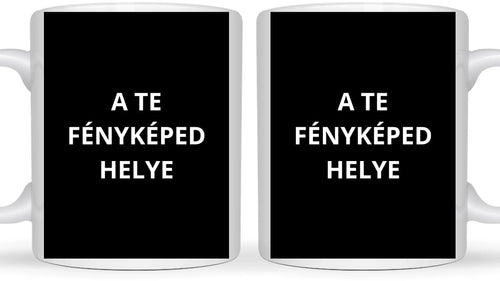 Egyedi saját fényképes bögre - Töltsd fel saját fényképedet!