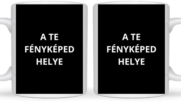 Egyedi saját fényképes bögre - Töltsd fel saját fényképedet!