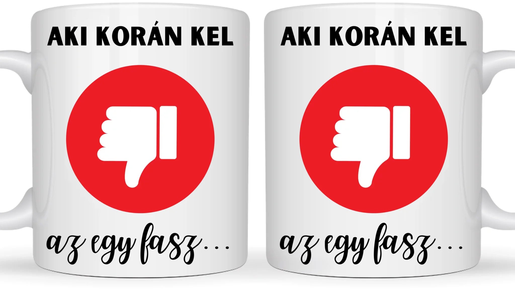 Aki korán kel az egy fasz... - Egyedi vicces, humoros bögre