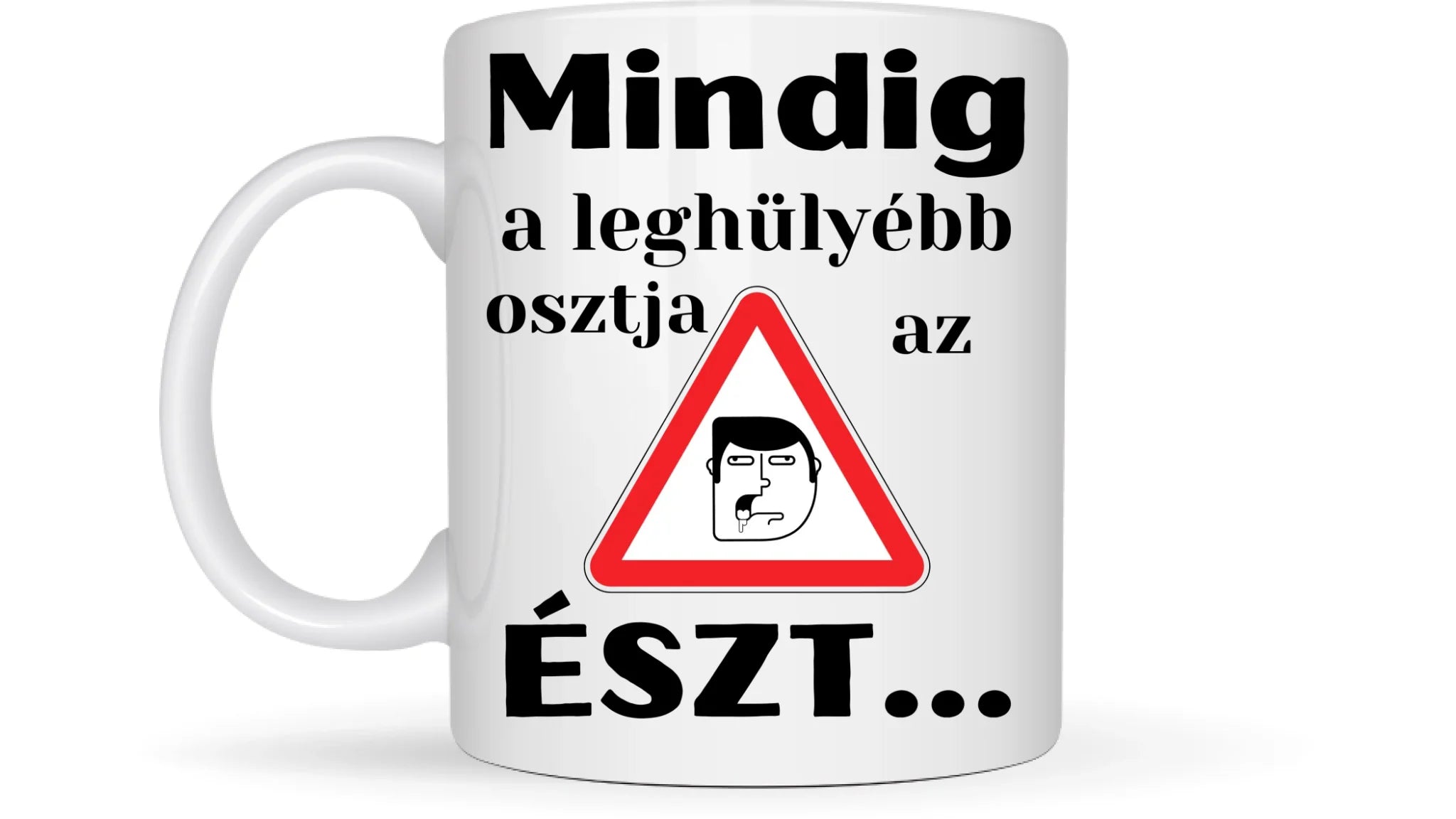 Mindig a leghülyébb osztja az észt... - Egyedi vicces, humoros bögre