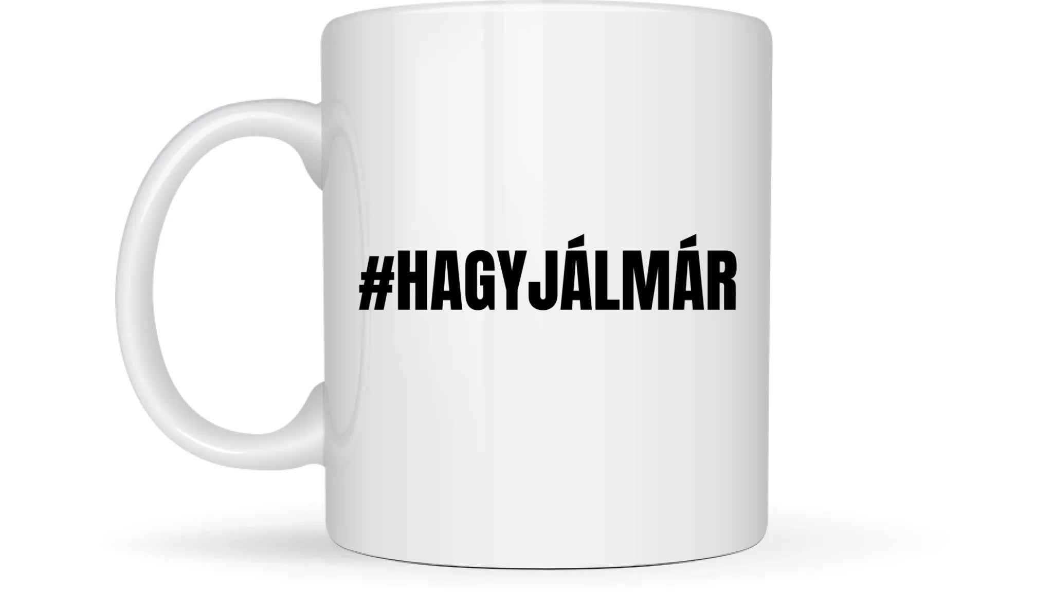 #HAGYJÁLMÁR - Egyedi vicces, humoros bögre