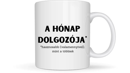 A hónap dolgozója ( hasznosabb valamennyivel ) - Egyedi vicces, humoros bögre