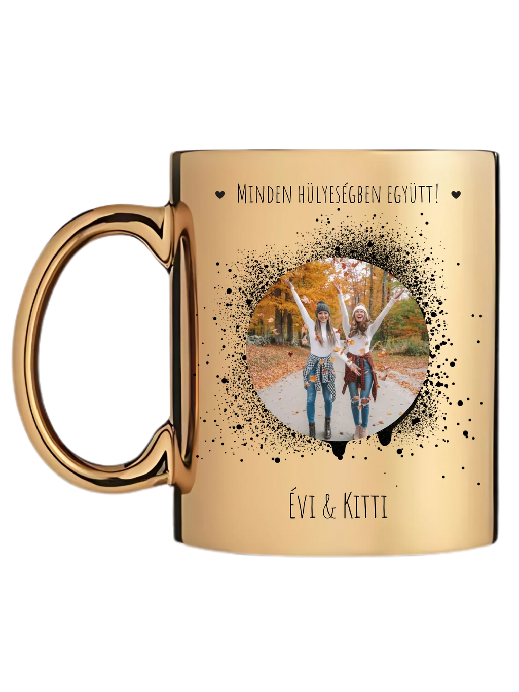 Minden hülyeségben együtt! - 1 fénykép - Saját fényképes bögre