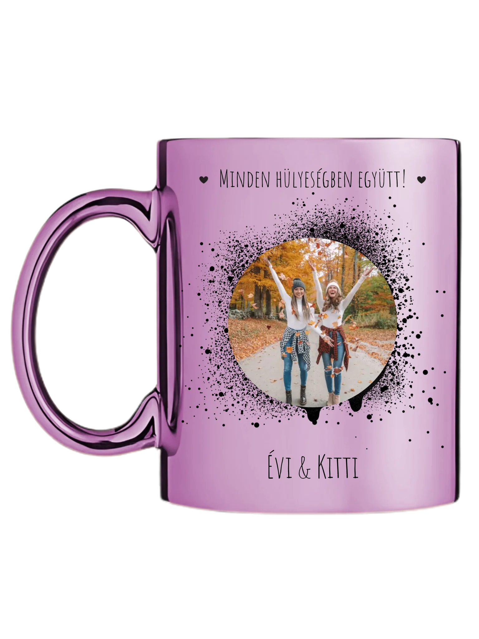 Minden hülyeségben együtt! - 1 fénykép - Saját fényképes bögre