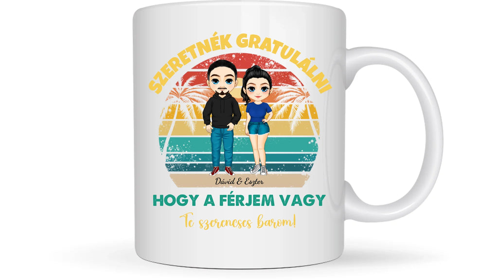 Szeretnék gratulálni, hogy a férjem vagy Te szerencsés barom! - Egyedi személyre szabott bögre