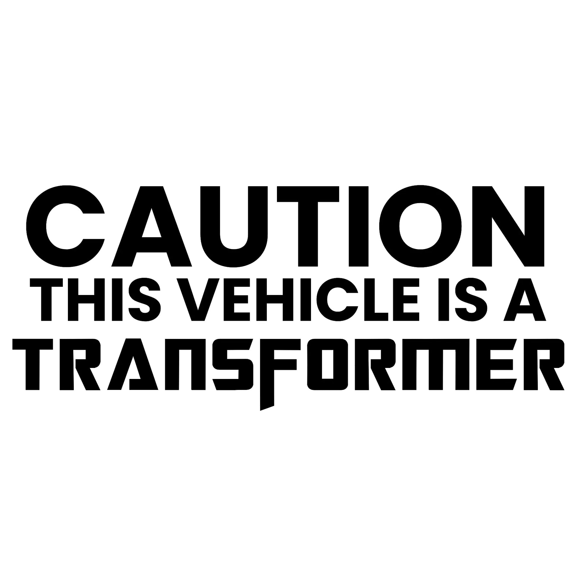 CAUTION This vehicle is a TRANSFORMER matrica főkép, fekete színben, fehér alapon.