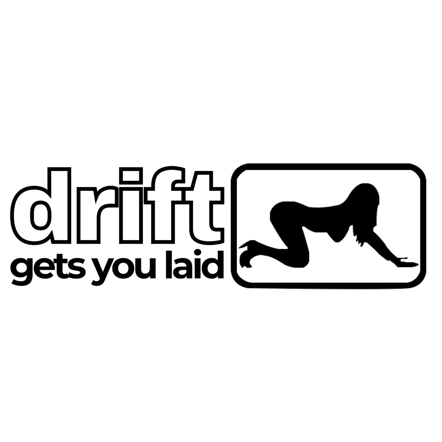 drift gets you laid matrica főkép, fekete színben, fehér alapon.