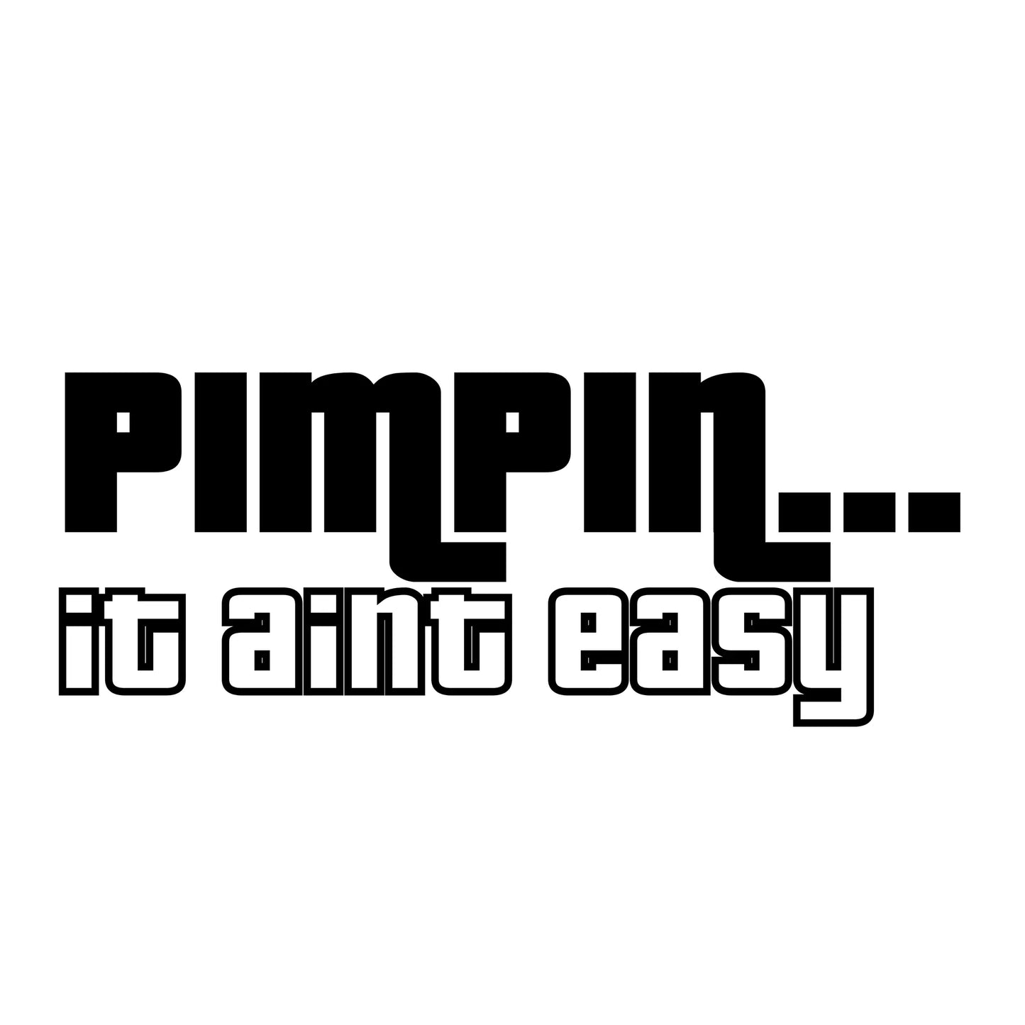 Pimpin... it aint easy matrica főkép, fekete színben, fehér alapon.