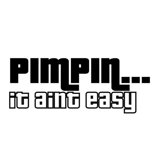 Pimpin... it aint easy matrica főkép, fekete színben, fehér alapon.